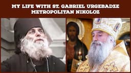 My life with St. Gabriel the Fool for Christ - Metropolitan Nikoloz (Pachuashvili)