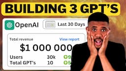 3 Ways Regular People Will Make MILLIONS Making GPTs