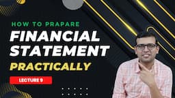 How To Prepare Financial Statement Practically | Accounts up to Finalisation (lecture 9)