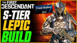 S+ TIER LEPIC BUILD! (7s Frost Walker Melt!) // The First Descendant Lepic Build Guide