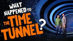 What Happened to the TIME TUNNEL?