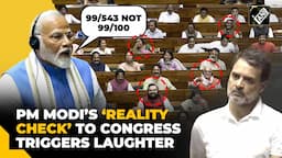 ‘99 out of 543, not out of 100’: PM Modi’s sarcastic jibe at Congress triggers laugh riot in LS