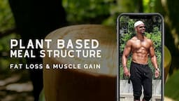 Plant Based Meal Structure For Fat Loss & Muscle Building | Vegan Fitness Coach