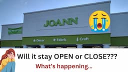 Joann Store CLOSING??? | Say it ain’t so! | FYI