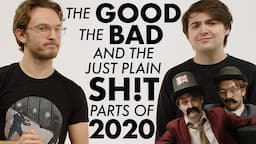 The Good The Bad & The Just Plain SH!T Parts of 2020