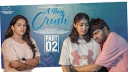 A Boy Crush | Part - 2 | Don Pruthvi | Chandu Charms | Tejaswi Naidu | Rahul Adapa | Infinitum Media