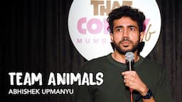 Team Animals - Stand-Up Comedy by Abhishek Upmanyu