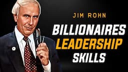 You Must Learn Top Billionaires' Leadership Skills | Jim Rohn Personal Development