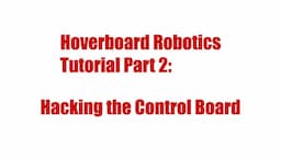 Hoverboard Robotics Tutorial Part 2: Hacking the Control Board Firmware