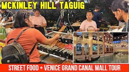 PHILIPPINES STREET FOOD + VENICE GRAND CANAL MALL TOUR at MCKINLEY HILL, TAGUIG CITY | Metro Manila