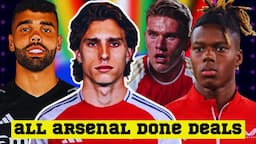 ALL ARSENAL DONE DEALS & CONFIRMED SIGNINGS FOR JULY