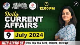 9 July Current Affairs 2024 | Daily Current Affairs | Current Affairs Today