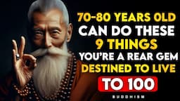 If You Are 70-80 Years Old and Can Still Do These 9 THINGS, You Are a RARE GEM | Buddhist Teachings