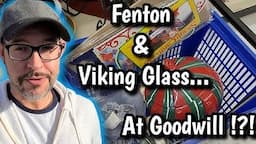 Goodwill Thrifting Turned Up Fenton & Viking Glass - Vintage & Antique Reselling & Collecting