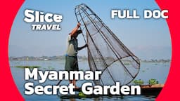 Myanmar: the People of the Inle Lake | SLICE TRAVEL | FULL DOC