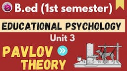 Pavlov theory or classical conditioning theory /b.ed /1st semester /unit 3 / educational psychology