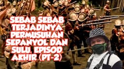 SEBAB SEBAB PERMUSUHAN SPANYOL DAN SULU- EPISOD AKHIR (PT-2)