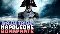 Napoleone Bonaparte: L'Incredibile Storia Completa di uno dei Più Grandi Generali mai Esistiti