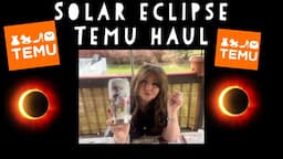 Solar Eclipse TEMU Haul!🌓🌒🌗🌘🌖