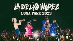 La Delio Valdez - Luna Park 2023