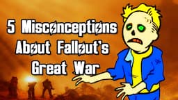 5 Misconceptions About Fallout's Great War