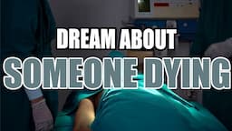 What Does It Mean When You Dream About Someone Dying? - Sign Meaning