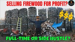 WANNA START A FIREWOOD BUSINESS FOR PROFIT? BUSINESS TIPS AND IDEAS