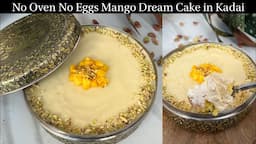 💯Trending 5 in 1 Mango Torte Cake | Mango Dream Cake in Kadai | No Oven No Eggs Chocolate Dream Cake