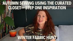 Autumn Sewing Plans using The Curated Closet Step1, Inspiration.  & Winter Fabric Hunt