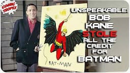 Unspeakable: Bob Kane Stole all the Credit for Creating Batman