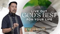 Live Out God's Best For Your Life | Paul De Vera | June 23, 2024