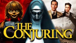 The Conjuring Universe Explained: How All the Movies Connect