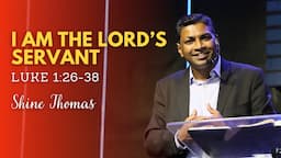 I AM THE LORD’S SERVANT | LUKE 1:26-38 | Shine Thomas | City Harvest AG Church