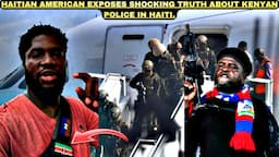 Haitian-American🇭🇹🇺🇸 Exposes Shocking Truth About Kenyan Police in Haiti