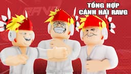 TỔNG HỢP Những KHOẢNH KHẮC HÀI 2024 Của RAVG | Roblox