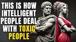 Smart Ways to Deal with Toxic People (Stoicism)