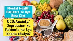 Best Diet For OCD / Anxiety/ Depression patients || Mental Health Patients ko kya khaana chyie