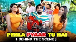 PEHLA PYAAR TU HAI ( BEHIND THE SCENE ) || ARMAAN MALIK | PAYAL MALIK | KRITIKA MALIK