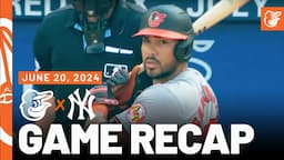 Orioles vs. Yankees Game Recap (6/20/24) | MLB Highlights | Baltimore Orioles