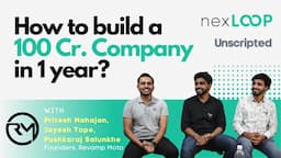 Nexloop Unscripted | How to build a 100 Cr. company in less than a year | Revamp Moto