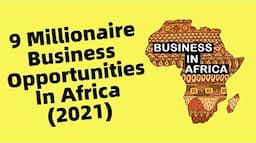 9 Business Opportunities in Africa That Will Make More Millionaires in (2021) | Business In Africa