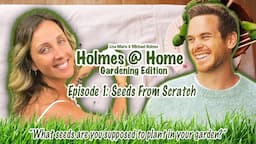 Introducing Holmes @ Home Gardening Edition! "Seeds From Scratch"