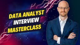 2 Hour Data Analyst Interview Masterclass | Interview Better Than The Competition