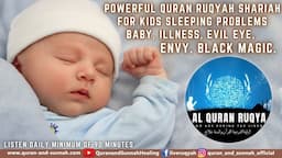 POWERFUL QURAN RUQYAH SHARIAH FOR KIDS SLEEPING PROBLEMS BABY, ILLNESS, EVIL EYE, ENVY, BLACK MAGIC.