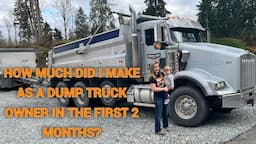 How much did I make in my first 2 months of being a dump truck owner operator? IS IT WORTH IT?