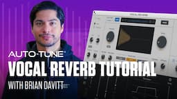 Getting Started with Vocal Reverb by Auto-Tune - Plugin Overview & Tutorial