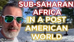 Sub-Saharan Africa, After America || Peter Zeihan