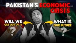 Pakistan's Economic Crisis | You should be worried | Whats our future?