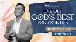 Live Out God's Best For Your Life | Run Through | Peter Tan-Chi