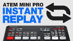 Add Instant Replay to Your ATEM Mini Pro Livestream